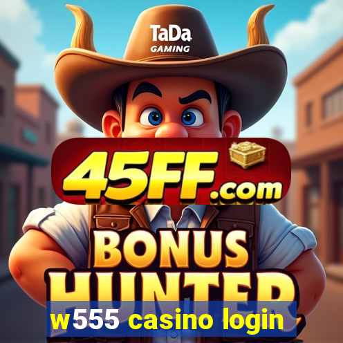 w555 casino login
